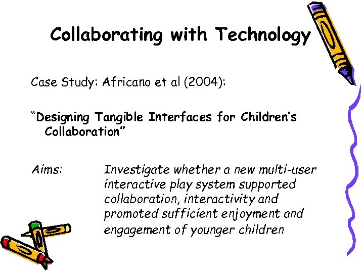 Collaborating with Technology Case Study: Africano et al (2004): “Designing Tangible Interfaces for Children’s