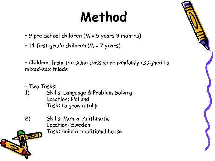 Method • 9 pre-school children (M = 5 years 9 months) • 14 first