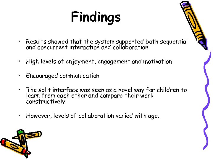 Findings • Results showed that the system supported both sequential and concurrent interaction and