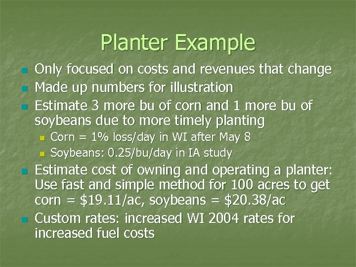 Planter Example n n n Only focused on costs and revenues that change Made