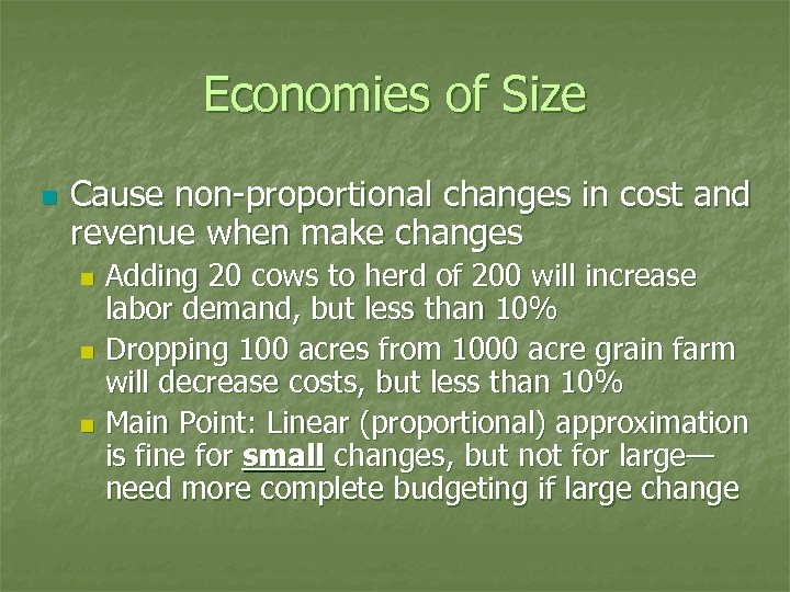 Economies of Size n Cause non-proportional changes in cost and revenue when make changes