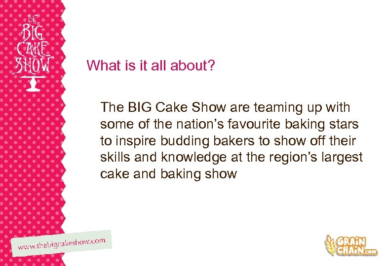 What is it all about? The BIG Cake Show are teaming up with some