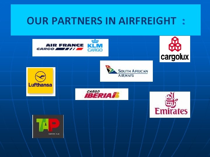 OUR PARTNERS IN AIRFREIGHT : 