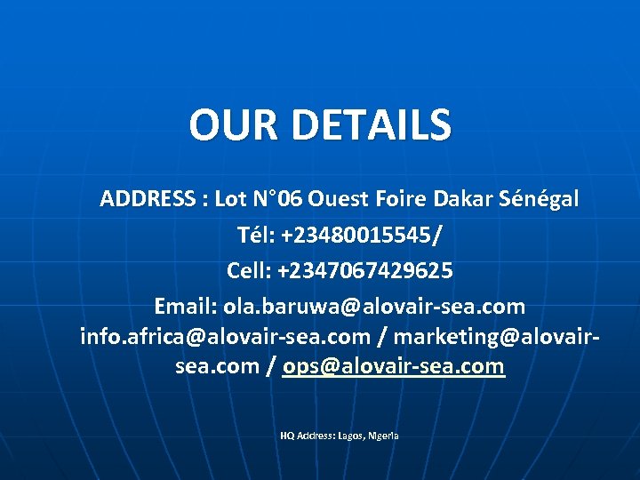 OUR DETAILS ADDRESS : Lot N° 06 Ouest Foire Dakar Sénégal Tél: +23480015545/ Cell: