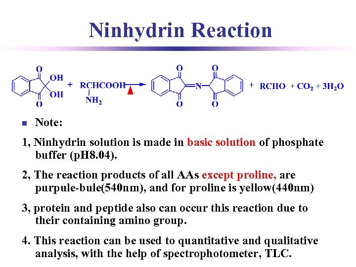 Ninhydrin Reaction n Note: 1, Ninhydrin solution is made in basic solution of phosphate