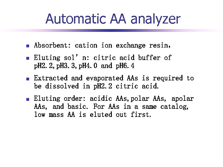 Automatic AA analyzer n Absorbent: cation exchange resin， n Eluting sol’n: citric acid buffer