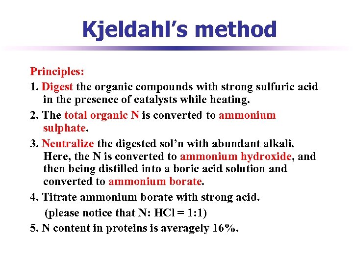 Kjeldahl’s method Principles: 1. Digest the organic compounds with strong sulfuric acid in the