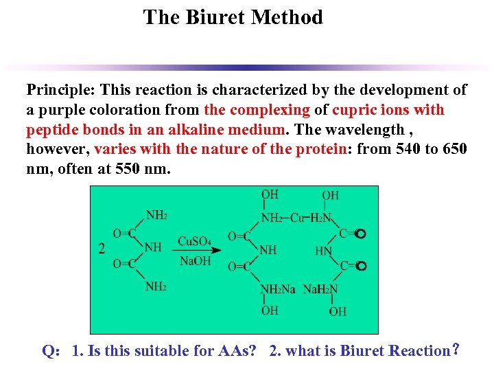 The Biuret Method Principle: This reaction is characterized by the development of a purple