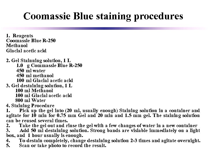 Coomassie Blue staining procedures 1. Reagents Coomassie Blue R-250 Methanol Glacial acetic acid 2.
