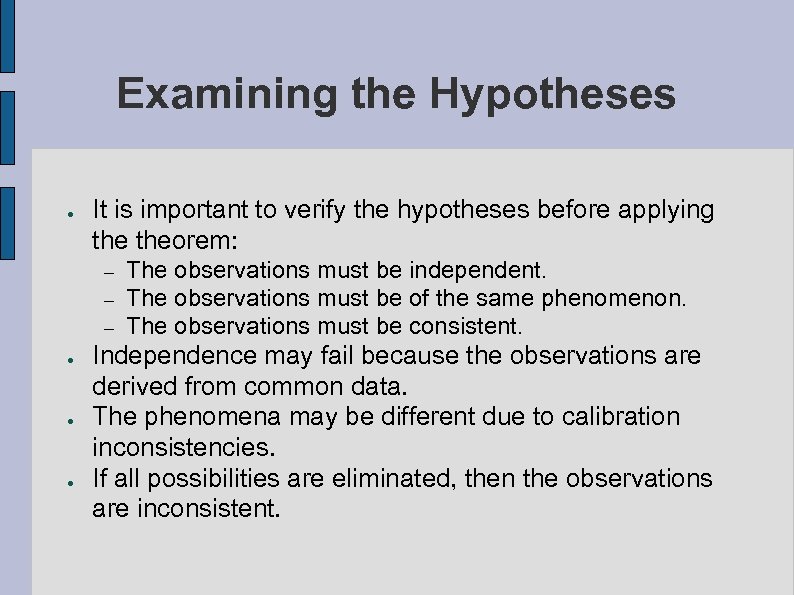 Examining the Hypotheses ● It is important to verify the hypotheses before applying theorem: