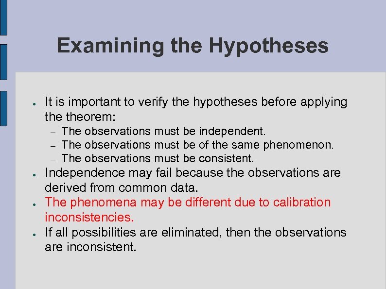 Examining the Hypotheses ● It is important to verify the hypotheses before applying theorem: