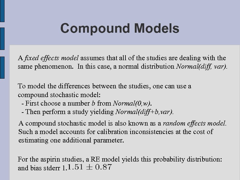 Compound Models A fixed effects model assumes that all of the studies are dealing