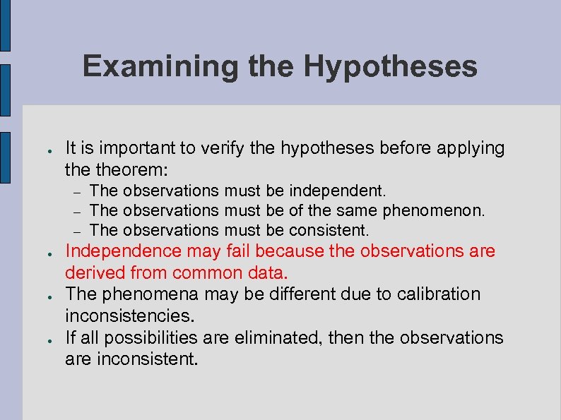 Examining the Hypotheses ● It is important to verify the hypotheses before applying theorem: