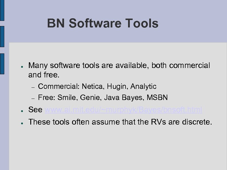 BN Software Tools ● Many software tools are available, both commercial and free. –