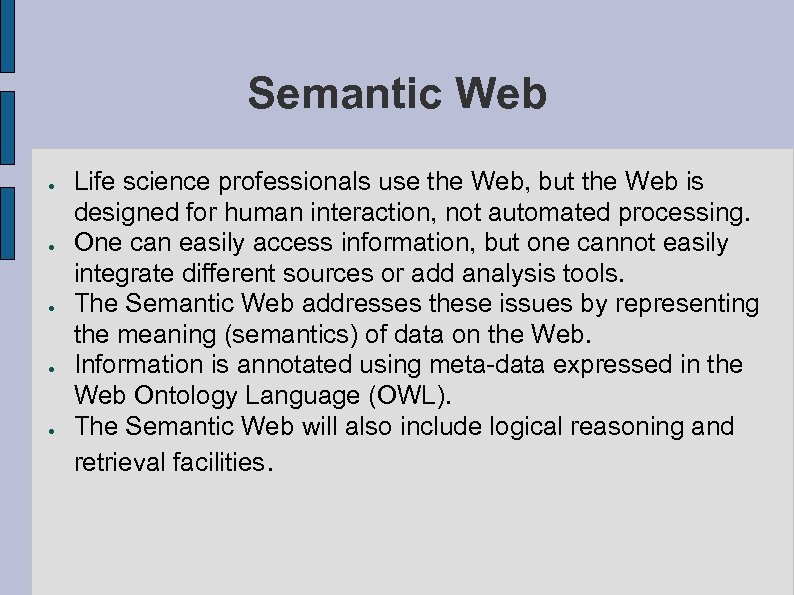 Semantic Web ● ● ● Life science professionals use the Web, but the Web