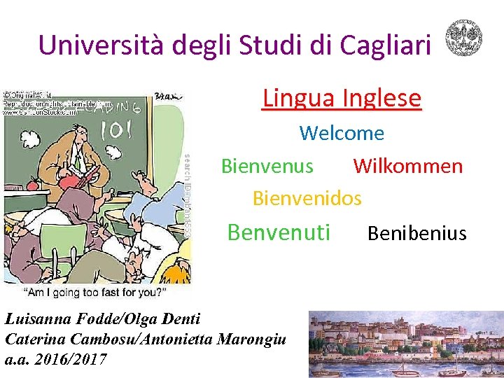 Università degli Studi di Cagliari Lingua Inglese Welcome Bienvenus Wilkommen Bienvenidos Benvenuti Benibenius Luisanna