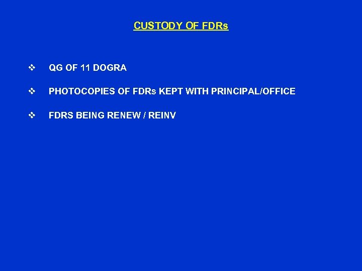 CUSTODY OF FDRs v QG OF 11 DOGRA v PHOTOCOPIES OF FDRs KEPT WITH