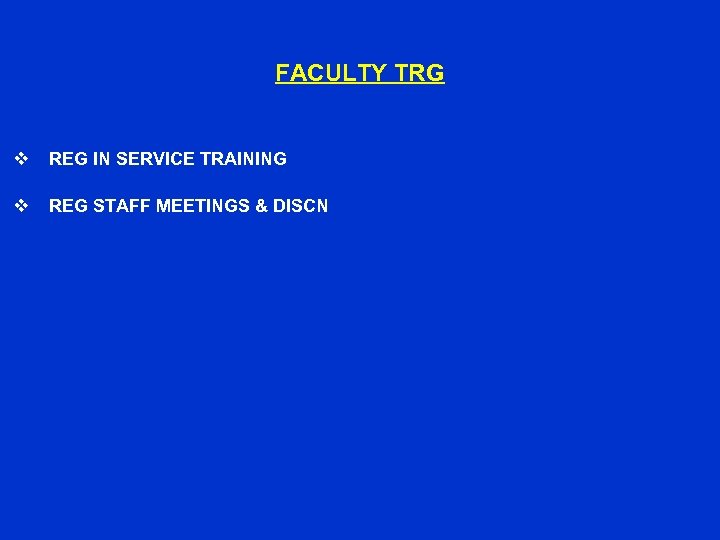 FACULTY TRG v REG IN SERVICE TRAINING v REG STAFF MEETINGS & DISCN 
