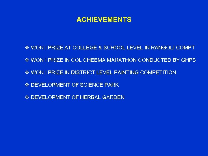 ACHIEVEMENTS v WON I PRIZE AT COLLEGE & SCHOOL LEVEL IN RANGOLI COMPT v