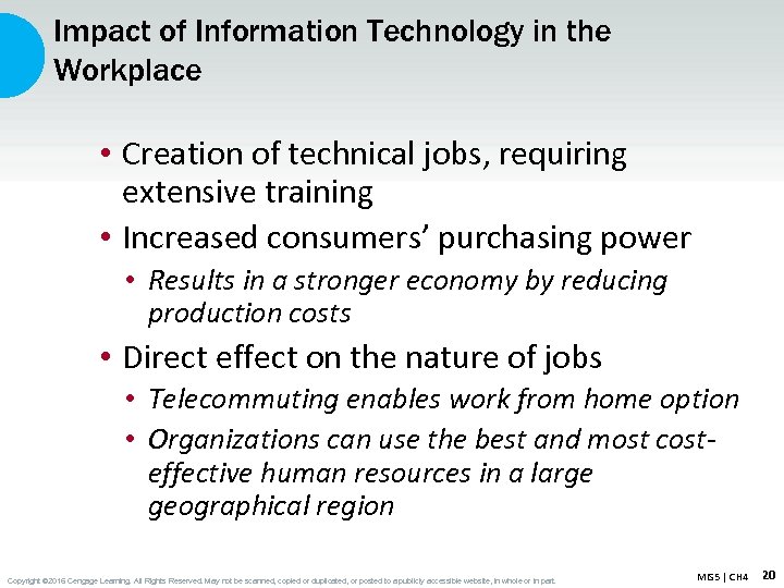 Impact of Information Technology in the Workplace • Creation of technical jobs, requiring extensive