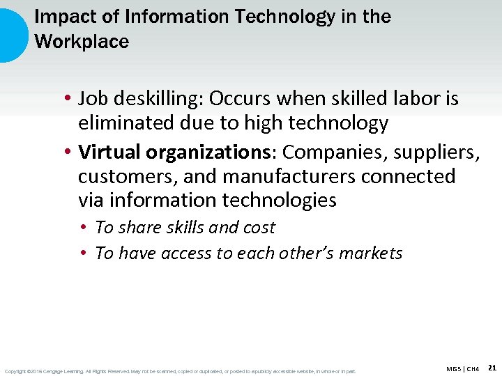 Impact of Information Technology in the Workplace • Job deskilling: Occurs when skilled labor