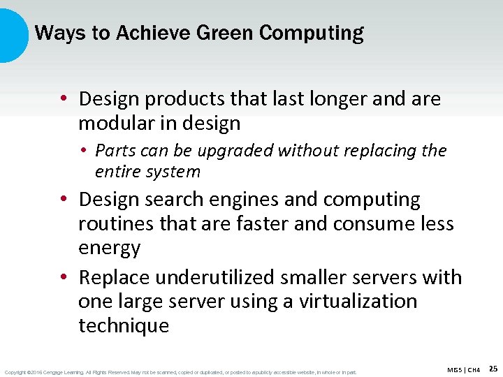 Ways to Achieve Green Computing • Design products that last longer and are modular