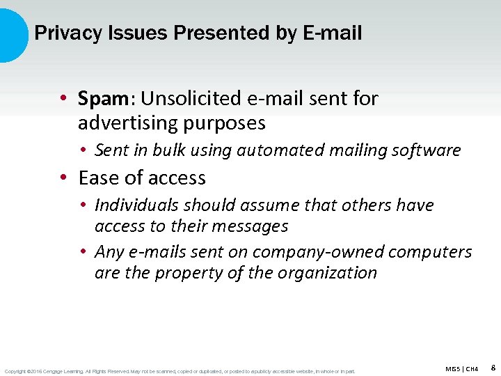 Privacy Issues Presented by E-mail • Spam: Unsolicited e-mail sent for advertising purposes •