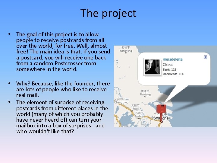 The project • The goal of this project is to allow people to receive