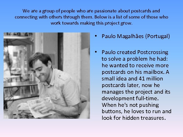 We are a group of people who are passionate about postcards and connecting with