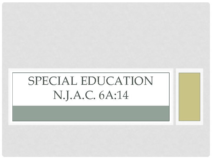 SPECIAL EDUCATION N. J. A. C. 6 A: 14 