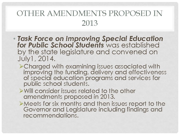 OTHER AMENDMENTS PROPOSED IN 2013 • Task Force on Improving Special Education for Public