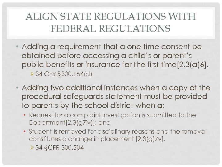 ALIGN STATE REGULATIONS WITH FEDERAL REGULATIONS • Adding a requirement that a one-time consent