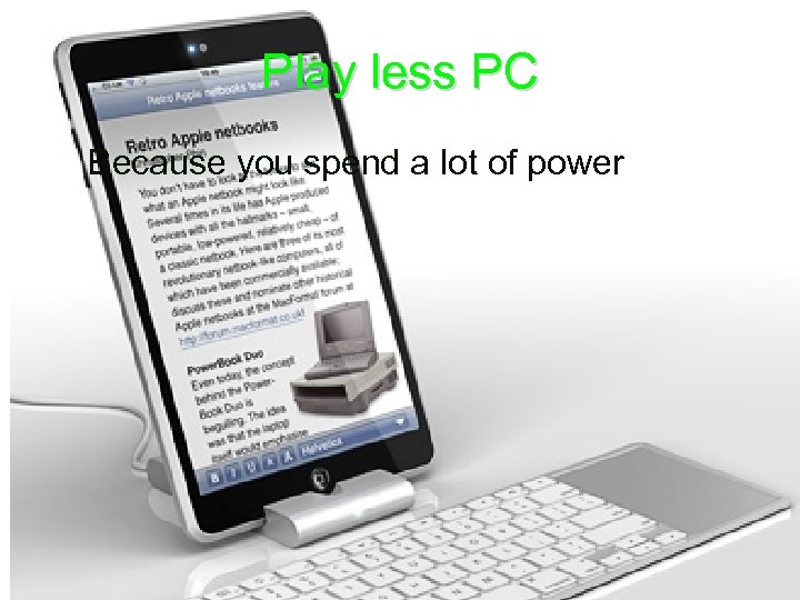 Play less PC Because you spend a lot of power 