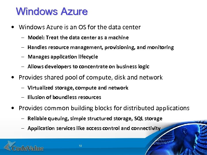 Windows Azure • Windows Azure is an OS for the data center – Model: