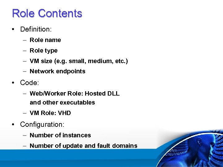 Role Contents • Definition: – Role name – Role type – VM size (e.