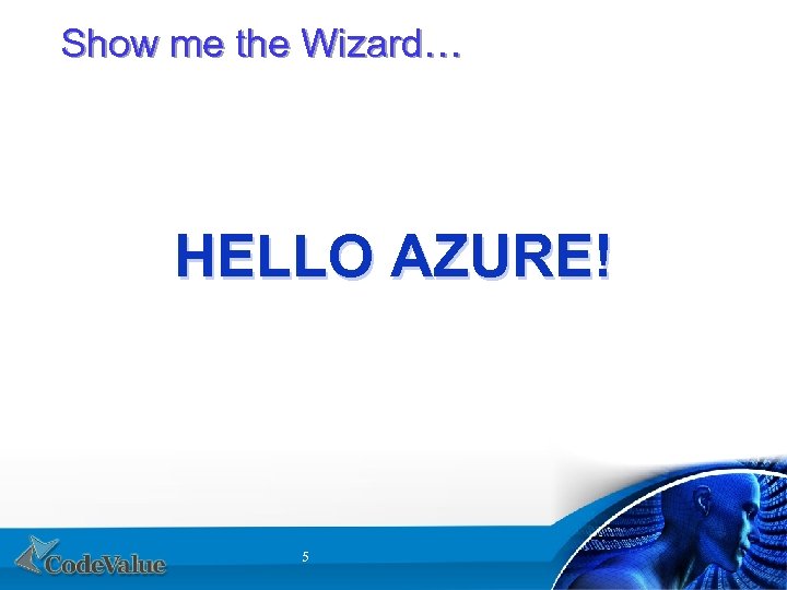 Show me the Wizard… HELLO AZURE! 5 