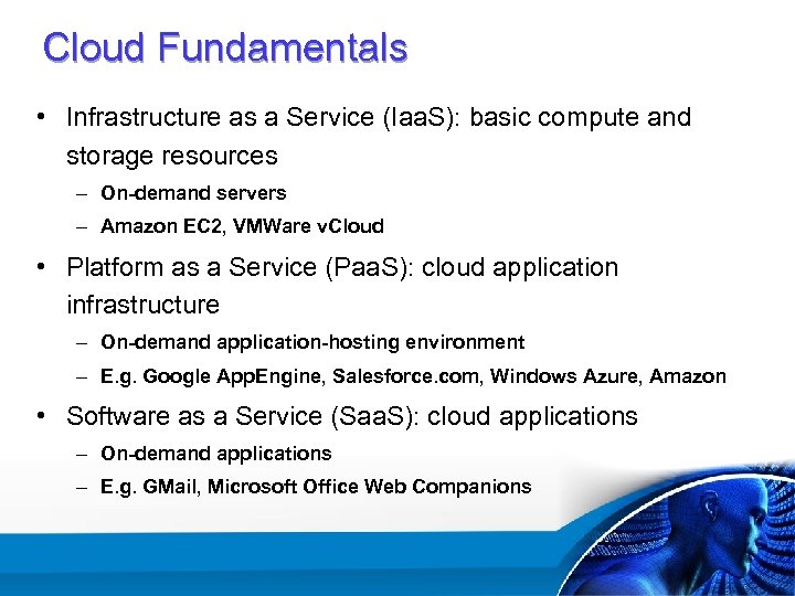 Cloud Fundamentals • Infrastructure as a Service (Iaa. S): basic compute and storage resources