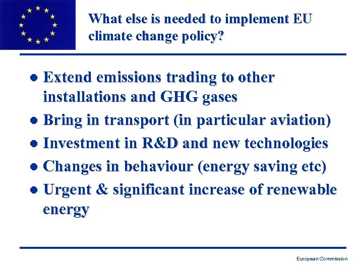 What else is needed to implement EU climate change policy? Extend emissions trading to