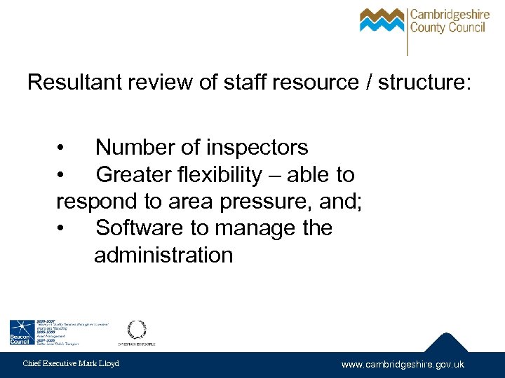 Resultant review of staff resource / structure: • Number of inspectors • Greater flexibility