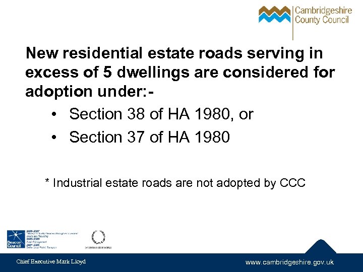 New residential estate roads serving in excess of 5 dwellings are considered for adoption