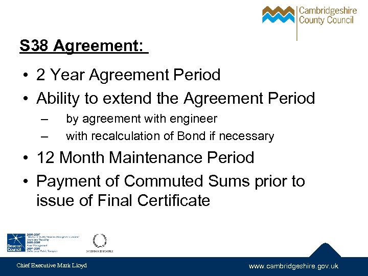 S 38 Agreement: • 2 Year Agreement Period • Ability to extend the Agreement