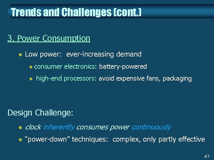 Trends and Challenges (cont. ) 3. Power Consumption ¯ Low power: ever-increasing demand ¯
