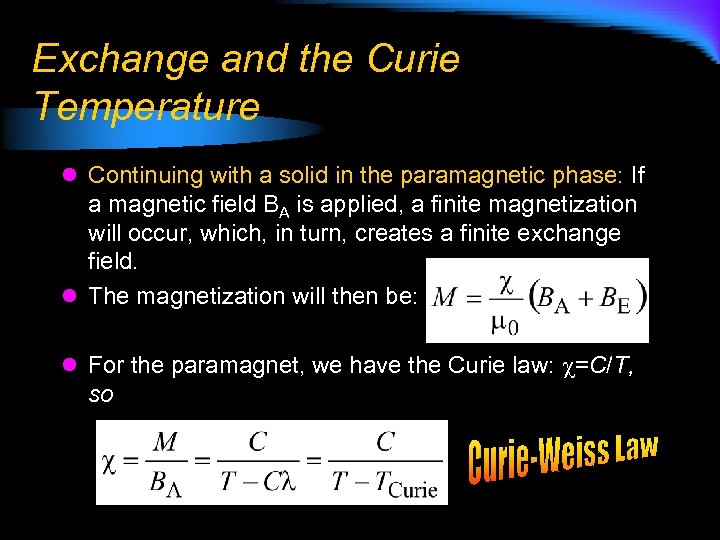 Exchange and the Curie Temperature l Continuing with a solid in the paramagnetic phase: