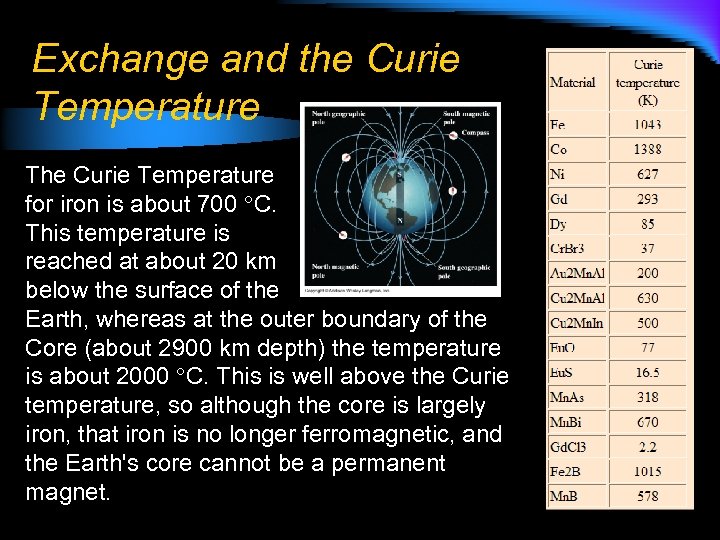 Exchange and the Curie Temperature The Curie Temperature for iron is about 700 C.