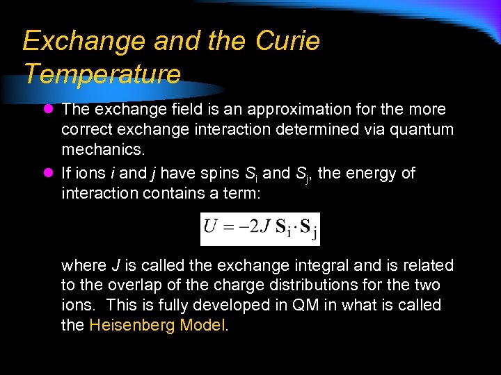 Exchange and the Curie Temperature l The exchange field is an approximation for the