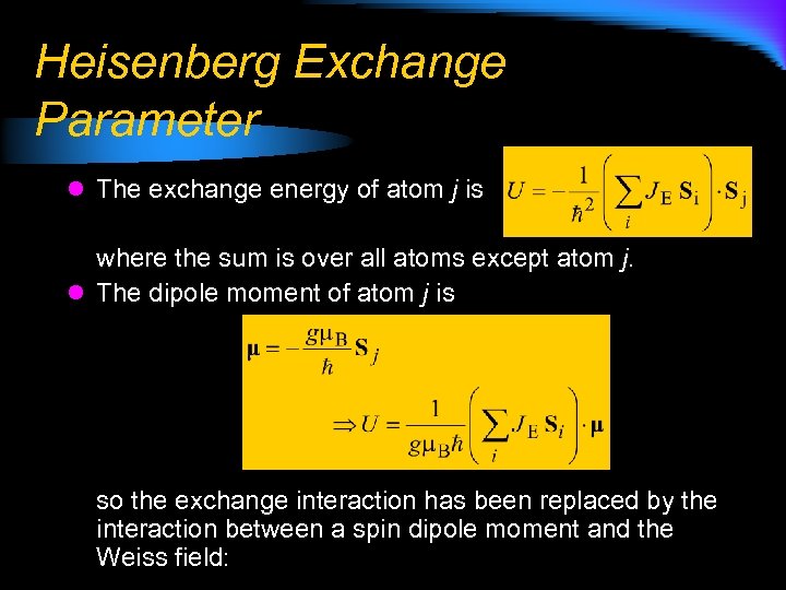 Heisenberg Exchange Parameter l The exchange energy of atom j is where the sum