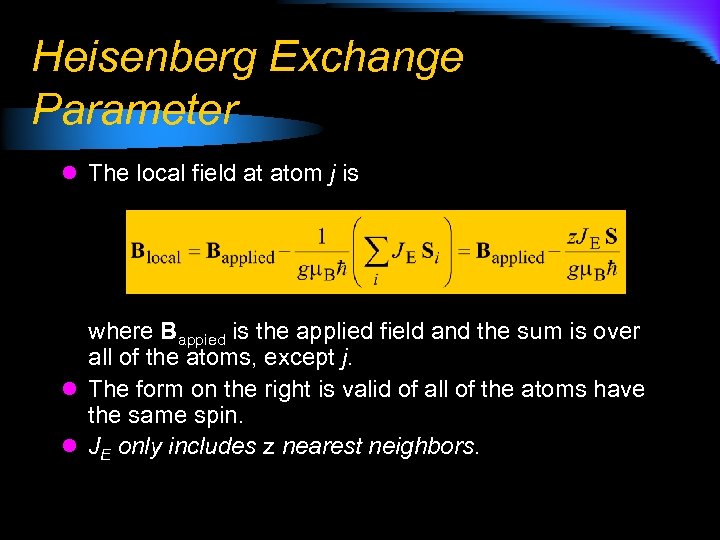 Heisenberg Exchange Parameter l The local field at atom j is where Bappied is