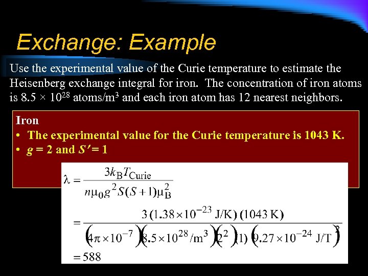 Exchange: Example Use the experimental value of the Curie temperature to estimate the Heisenberg