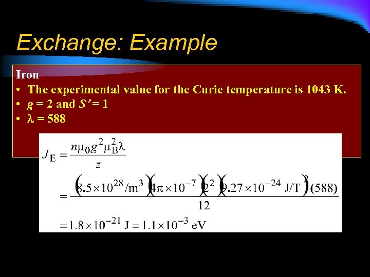 Exchange: Example Iron • The experimental value for the Curie temperature is 1043 K.