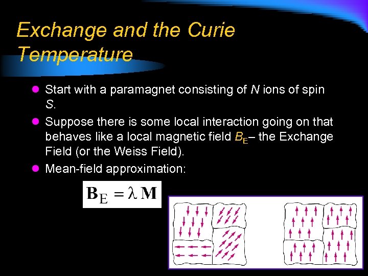 Exchange and the Curie Temperature l Start with a paramagnet consisting of N ions